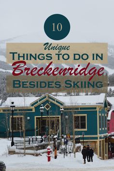 two people standing in front of a building with a sign that says 10 unique things to do in breckenridge besides skiing