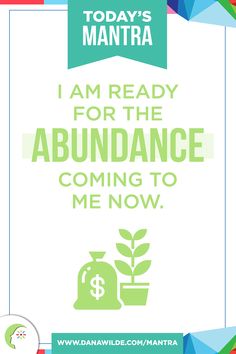 a poster with the words i am ready for the abundance coming to me now