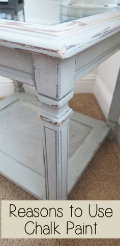 an old table is painted white and has the words reason to use chalk paint on it