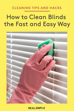 a person cleaning the blinds with a sponge on top of it and text reading how to clean blinds the fast and easy way