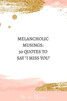 a pink and gold background with the words melancholyic musings 30 quotes to say i