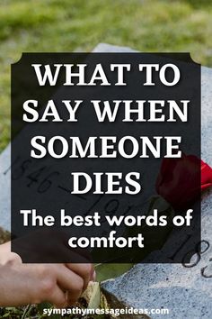 someone placing a red rose on top of a headstone with the words, what to say when someone dies