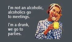 a woman drinking from a yellow cup with the words i'm not an alcoholic, alcoholics go to meetings