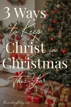 a christmas tree with presents under it and the words 3 ways to keep christ in christmas this year