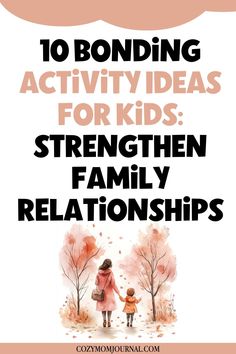 10 bonding activity ideas for kids: Strengthen family relationships. CozyMomJournal.com. Parenting Group Therapy Activities, Healthy Relationships Activity, Relationship Building Activities, Healthy Relationships Activity For Kids, Relationship Building Activities Kids, Family Relationship Building Activities, Family Therapy Activities