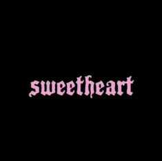 the word sweetheart written in pink on a black background