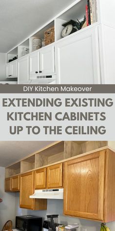 Before and After images of extending kitchen cabinets to the ceiling. The image on the top shows the original kitchen with oak cabinets and open space above the cabinets. The picture on the bottom shows the cabinets painted white and extended to ceiling height. The text over the image reads, "DIY Kitchen Makeover, Extending Existing Kitchen Cabinets to the Ceiling". Extend Kitchen Cabinets, Kitchen Cabinets To The Ceiling, Extend Kitchen, Diy Kitchen Makeover, Kitchen Soffit