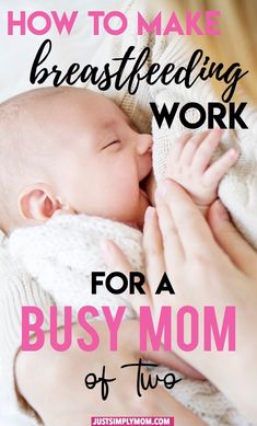 a woman holding her baby in her arms with the words how to make breastfeeding work