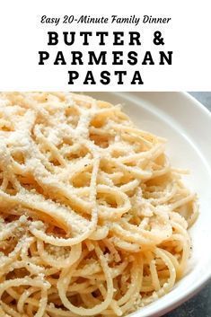 butter and parmesan pasta in a white bowl with text overlay that reads easy 20 minute family dinner