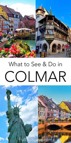 collage of pictures with the words what to see and do in colmar