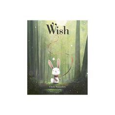 the book cover for wish with an image of a rabbit sitting in front of trees