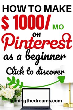 a laptop with the words how to make $ 100 / mo on pinterest as a beginner click to discovery