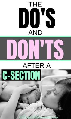 a woman holding a baby in her arms with the words, the do's and don'ts after c - section