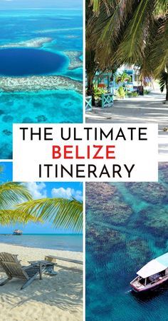 the ultimate belize itinerary is in this collage with pictures of boats and palm trees