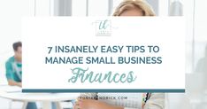 a woman holding a folder with the words 7 insanely easy tips to manage small business finance