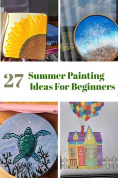 some paintings and pictures with the words 27 summer painting ideas for beginners on them