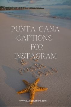 a starfish on the beach with text that reads, punta cana captions for instagram