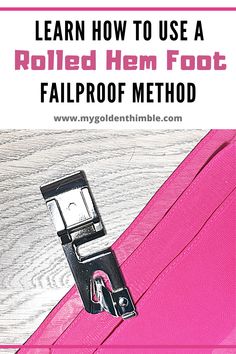 a pink piece of luggage with the words learn how to use a rolled hem foot fail proof method