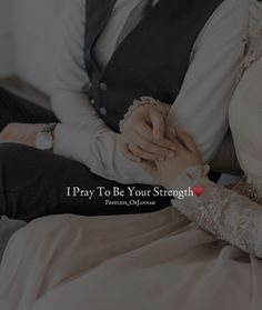 a man and woman sitting next to each other with the caption i pray to be your strength