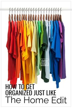 These are the easiest ways to organize your home just like The Home Edit from the Netflix TV show! Learn home organizing hacks and the most important steps you shouldn't skip. #clutterkeeper The Home Edit Closet, Home Edit Closet, Rainbow Shirts, Van Life Blog, The Home Edit, Rainbow Shirt, Find Color, Home Organization Hacks