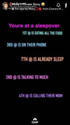 the text on the screen reads, you're at a sleepover 1st @ eating all the food 3rd @ on their phone 7th @ is already sleep 2nd @ talking to much