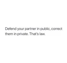 the text reads defend your partner in public, correct them in private that's law