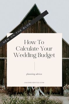 a barn with the words how to calculate your wedding budget