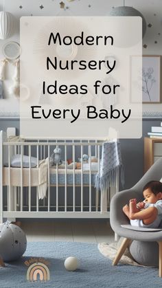 a baby in a rocking chair next to a crib with the words modern nursery ideas for every baby