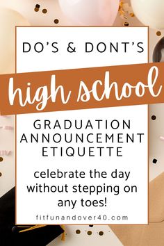 balloons and confetti with the words do's and don'ts high school graduation