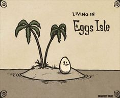 an egg is sitting in the sand with two palm trees on it and words living in eggs isle