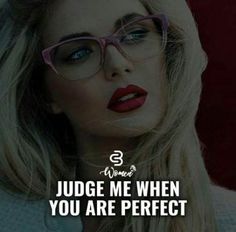 a woman wearing glasses with the words judge me when you are perfect