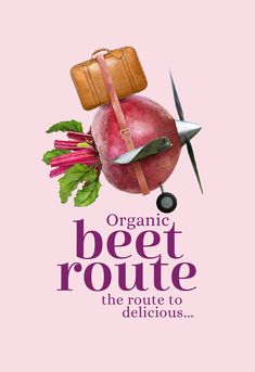 an advertisement for the organic beet route is shown on a pink background with text that reads, organic beet route the route to delicious