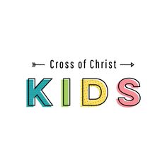 the words cross of christ and kids written in colorful letters on a white background with an arrow