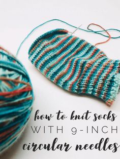 two balls of yarn with the text how to knit socks with 9 - inch circular needles