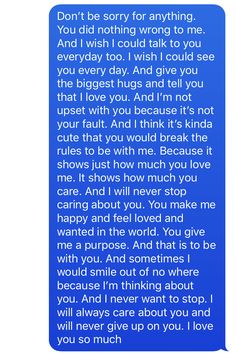 a blue text message with the words don't be sorry for anything you did nothing wrong