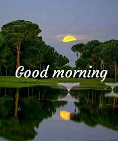 the words good morning are in front of a lake with trees and moon on it