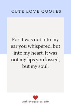 a quote that says, cute love quotes for it was not into my ear