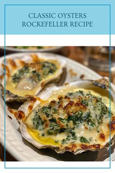 three oysters on a plate with cheese and spinach in the middle, along with text that reads classic oysters rockefeller recipe