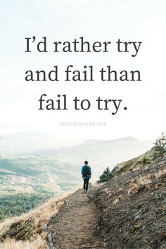 a man walking down a dirt road with a quote on it that says, i'd rather try and fail than fail to try