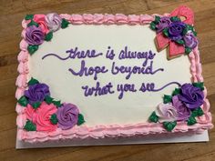 there is always hope beyond what you see on the cake that says, there is always hope beyond what you see