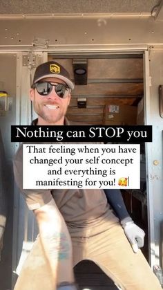 a man sitting in the back of a truck with a sign on it saying nothing can stop you that feeling when you have changed your self concept and everything is