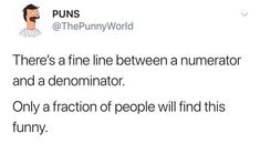 a tweet that reads, puns there's a fine line between a numerator and a genomimator