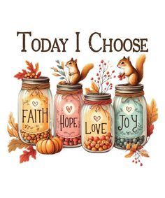 three jars filled with food and the words, today i choose faith, hope, joy