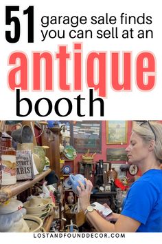 a woman is looking at antiques in the store with text overlay that reads, garage sale finds you can sell at an antique booth