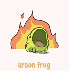 a cartoon frog sitting in front of a fire with the words arson frog on it