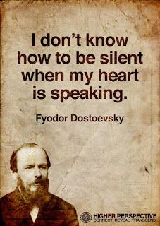 a quote from fyodor dostoevsky on how to be silent when my heart is speaking