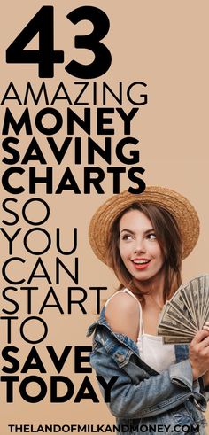 a woman holding money and wearing a straw hat with the words, 43 amazing money savingcharts you can start to save today