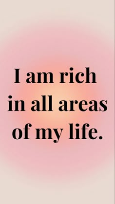 the words i am rich in all areas of my life on a pink and white background