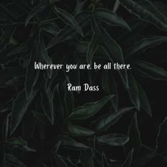 leaves with the words wherever you are, be all there rum daas on it