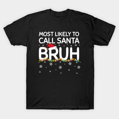 Grab this funny Most Likely To Call Santa Bruh Family Christmas gift for family or friends! Perfect gift idea for men, women, kids, wife, aunt, uncle, grandma, baby, couples, mom, dad, husband, grandpa, mother, and father to wear on Christmas 2024. -- Choose from our vast selection of Crewneck and V-Neck T-Shirts to match with your favorite design to make the perfect graphic T-Shirt. Pick your favorite: Classic, Boxy, Tri-Blend, V-Neck, or Premium. Customize your color! For men and women. Christmas Family Pajamas, Pajamas Matching, Funny Couple Shirts, Christmas Gift For Family, Christmas Pj, Matching Christmas Shirts, Funny Christmas Tshirts, Funny Christmas Shirts, Family Christmas Gifts